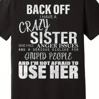 Funny Sister T-Shirt, My Sister is Crazy tee, Sarcastic Family tee